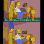 Homer Simpson On Having 3 Kids and No Money