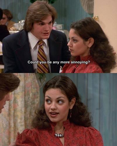 Kelso Asks Jackie If She Can Be More Annoying & The Answer 