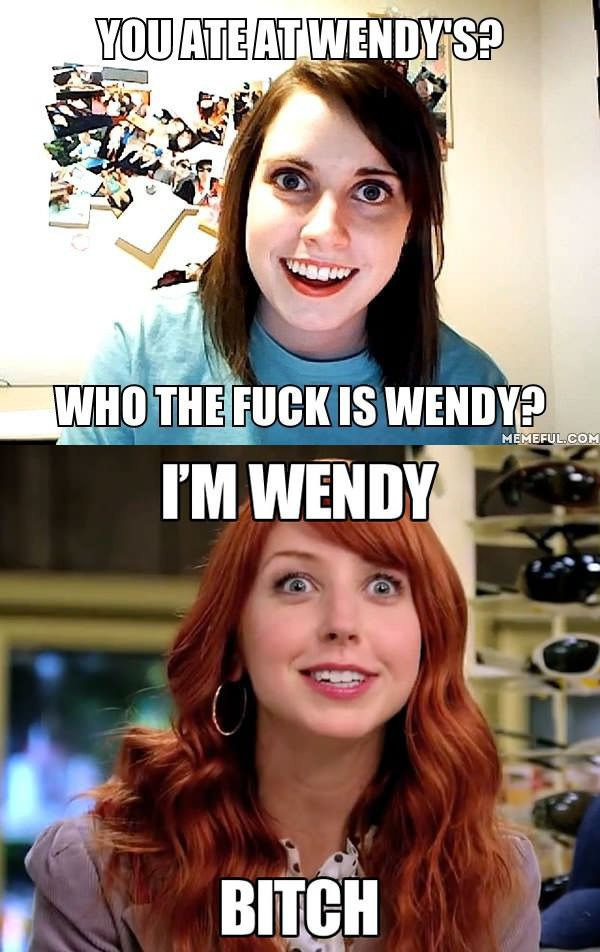 Overly Attached Wendy's Girl meme Meets Girlfriend Meme