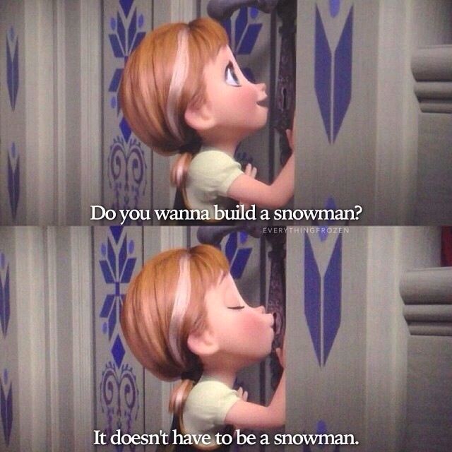 Anna Asks Elsa If She Wants To Build A Snowman Or Something Like It In Disneys Frozen